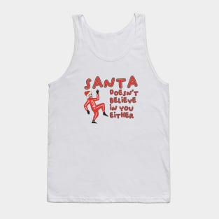 santa doesnt believe in you either Tank Top